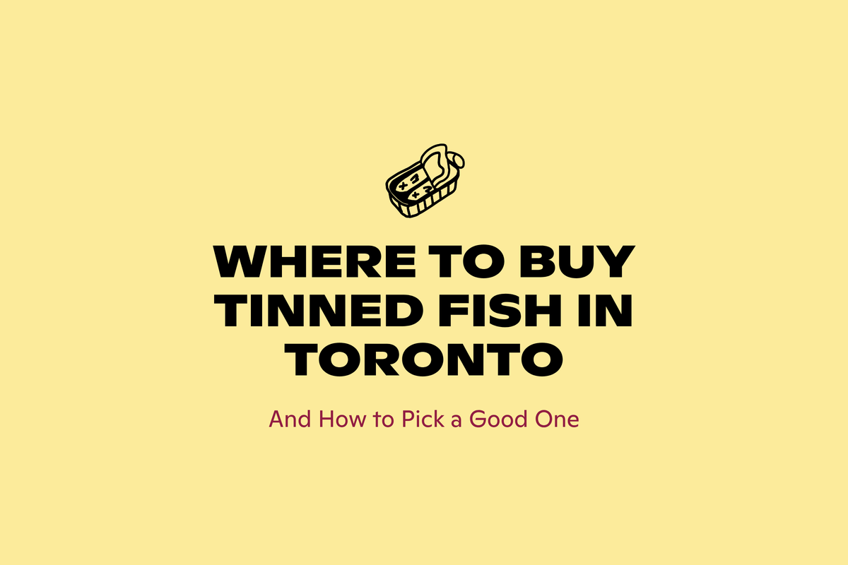 Where to buy tinned fish in Toronto, from Good Cheese