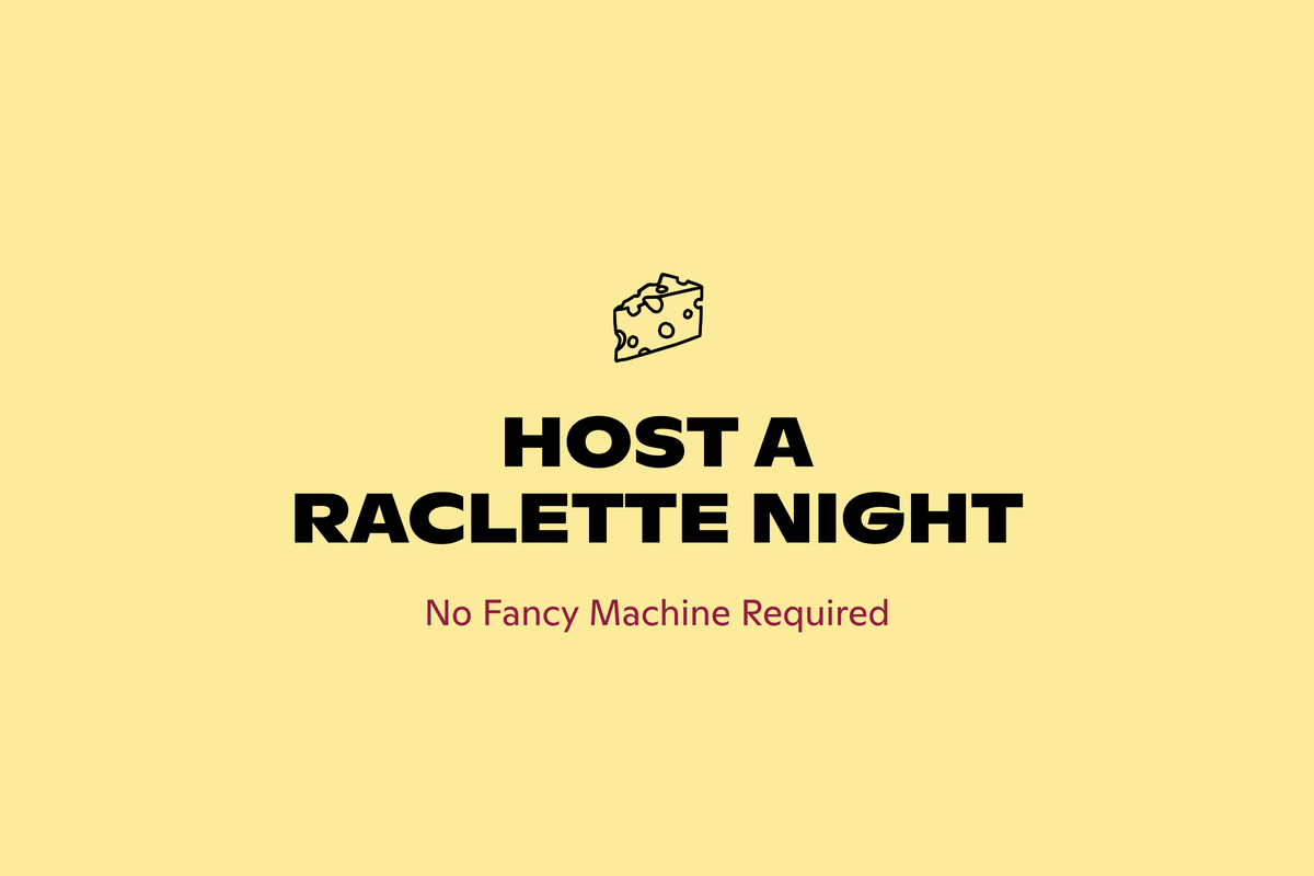 How to host a raclette night, from Good Cheese