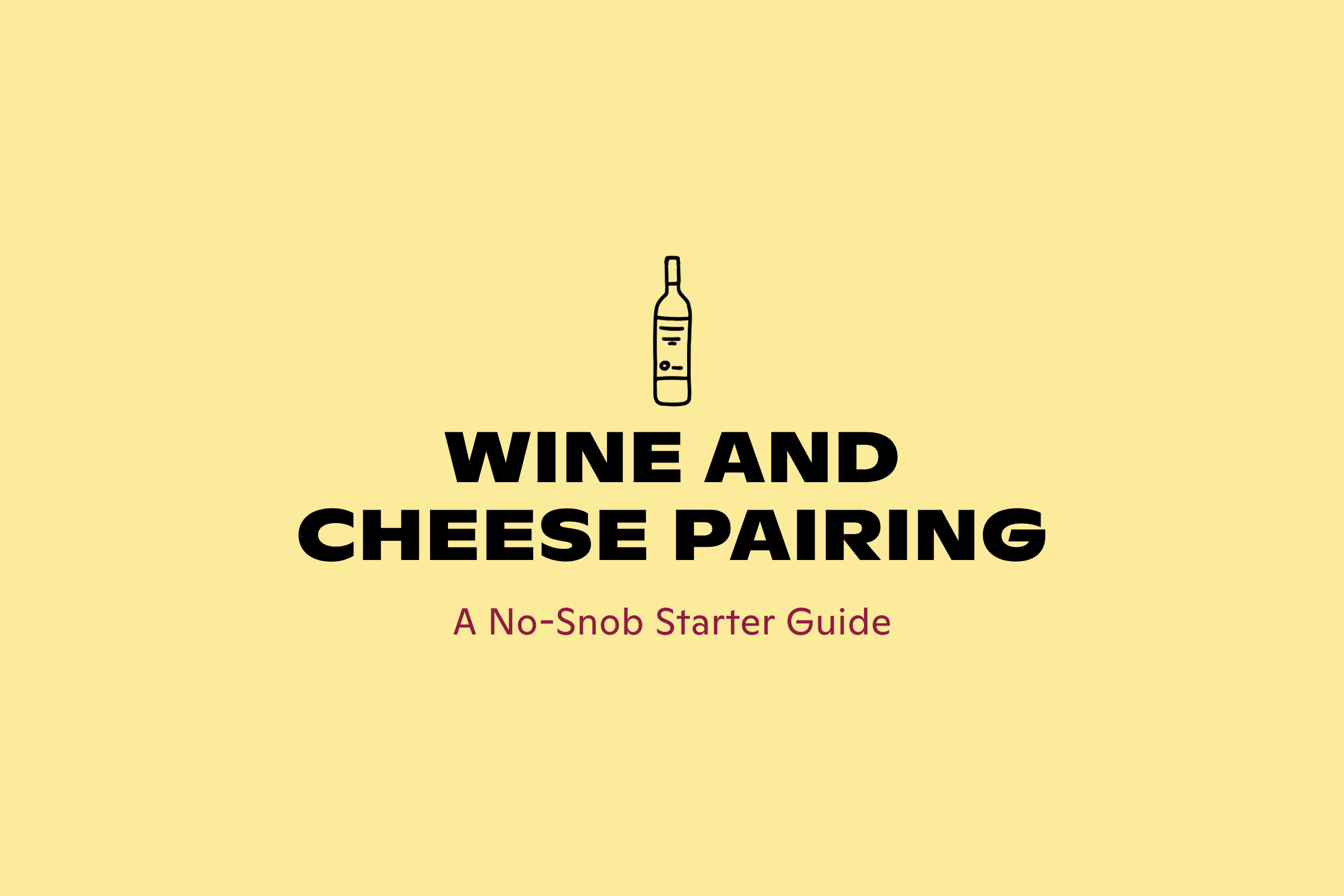 Wine and Cheese Pairing: A No-Snob Starter Guide