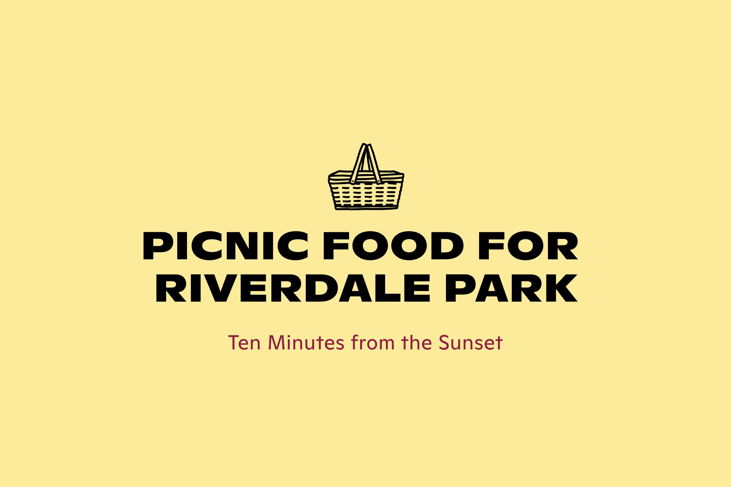 The Best Picnic Food Near Riverdale Park (and What to Bring)